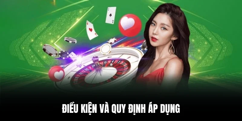 Điều kiện & quy định áp dụng.
