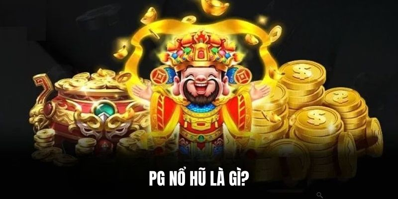 PG Nổ Hũ là gì?